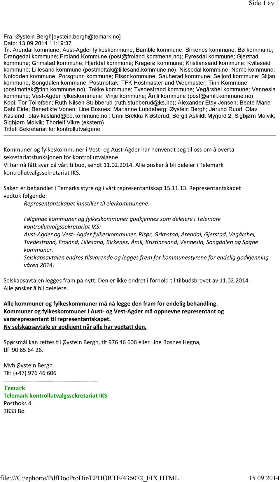 2014 11:19:37 Til: Arendal kommune; Aust-Agder fylkeskommune; Bamble kommune; Birkenes kommune; Bø kommune; Drangedal kommune; Froland Kommune (post@froland.kommene.