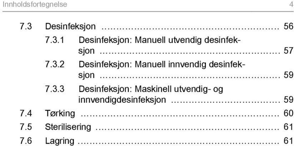 .. 59 7.4 Tørking... 60 7.5 Sterilisering... 61 7.6 Lagring... 61