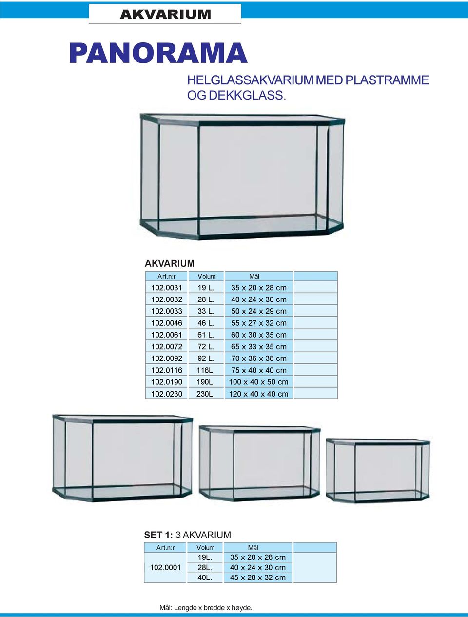 60 x 30 x 35 cm 102.0072 72 L. 65 x 33 x 35 cm 102.0092 92 L. 70 x 36 x 38 cm 102.0116 116L.