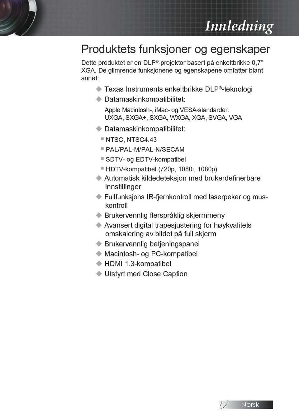 SXGA, WXGA, XGA, SVGA, VGA u Datamaskinkompatibilitet: NTSC, NTSC4.