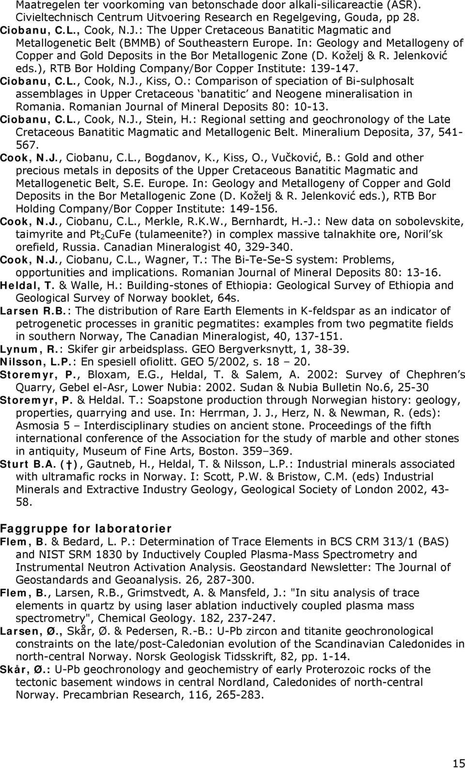 Jelenković eds.), RTB Bor Holding Company/Bor Copper Institute: 139-147. Ciobanu, C.L., Cook, N.J., Kiss, O.