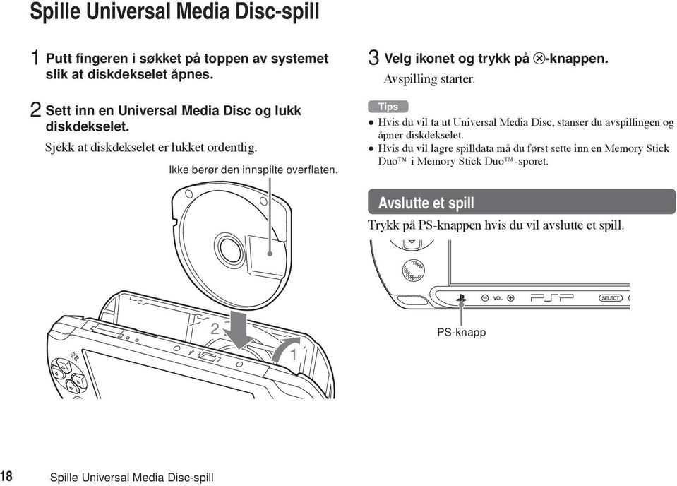 3 Velg ikonet og trykk på -knappen. Avspilling starter. Tips Hvis du vil ta ut Universal Media Disc, stanser du avspillingen og åpner diskdekselet.