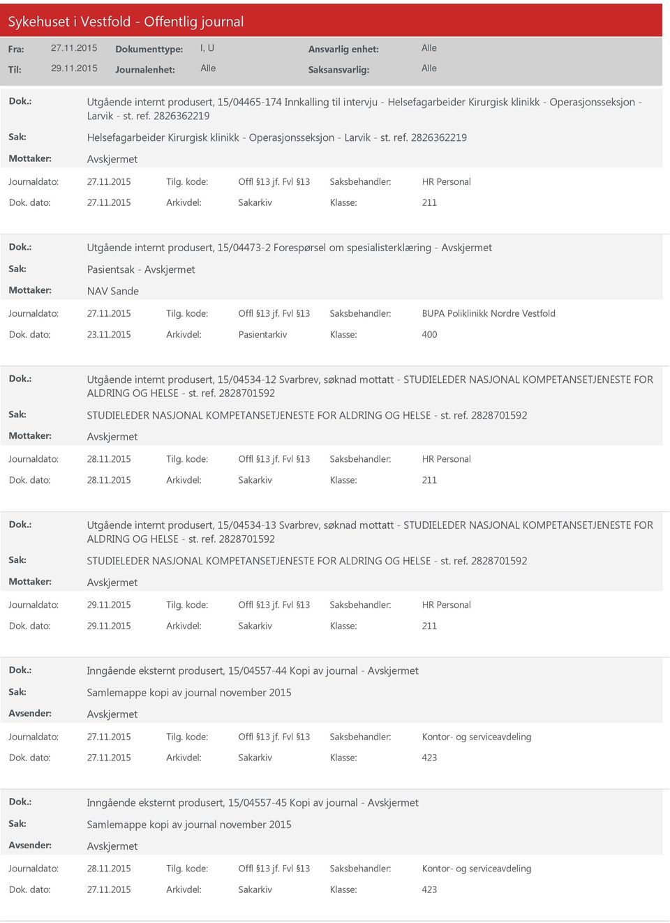 2826369 tgående internt produsert, 15/04473-2 Forespørsel om spesialisterklæring - Pasientsak - NAV Sande BPA Poliklinikk Nordre Vestfold Dok. dato: 23.11.