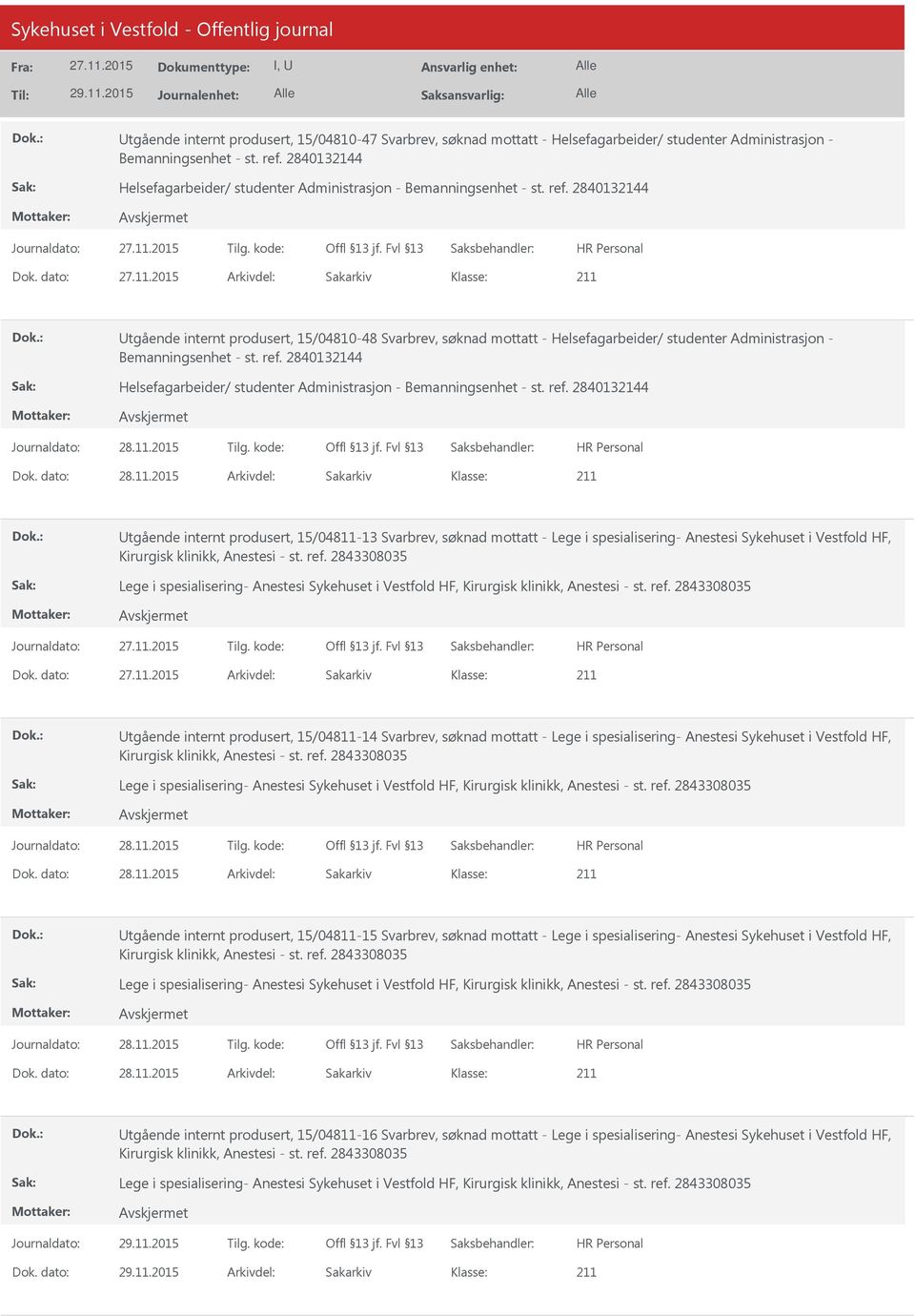 2840132144 tgående internt produsert, 15/04810-48 Svarbrev, søknad mottatt - Helsefagarbeider/ studenter Administrasjon - Bemanningsenhet - st. ref.