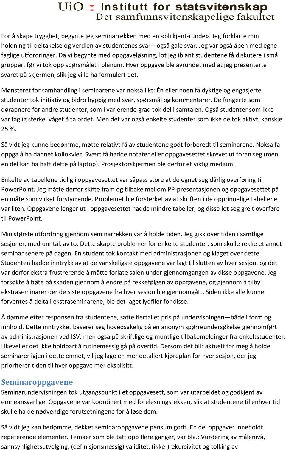 Hver oppgave ble avrundet med at jeg presenterte svaret på skjermen, slik jeg ville ha formulert det.