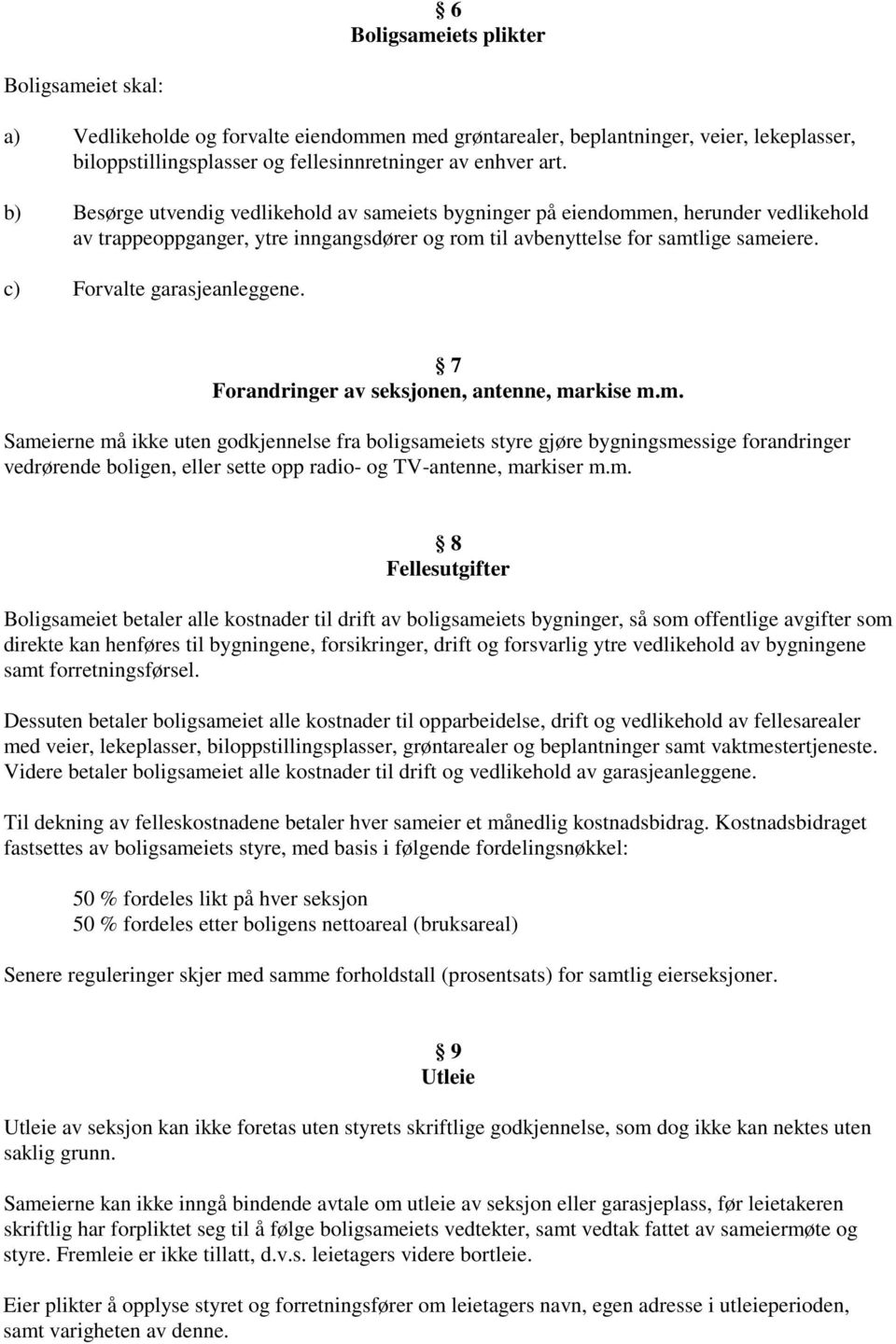 c) Forvalte garasjeanleggene. 7 Forandringer av seksjonen, antenne, ma