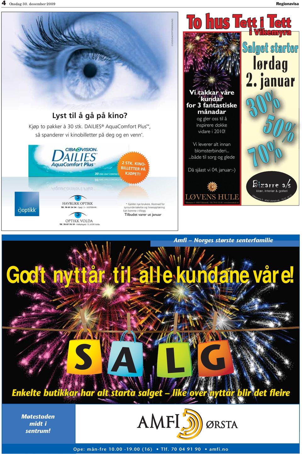 .....både til sorg og glede 2. B Å JØ! å sjåast vi 04. januar:-) % 0 3 50% % 0 7 klær, interiør & galleri Vi lf. 70 01 34 34 - jøgt. 3 UV ke my 1 ra 5. 01 6065 Ulsteinvik.