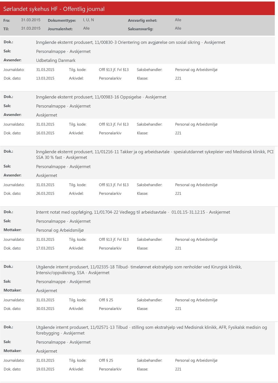 2015 Arkivdel: Personalarkiv Inngående eksternt produsert, 11/01216-11 Takker ja og arbeidsavtale - spesialutdannet sykepleier ved Medisinsk klinikk, PCI SSA 30 % fast - Personalmappe - Dok. dato: 26.