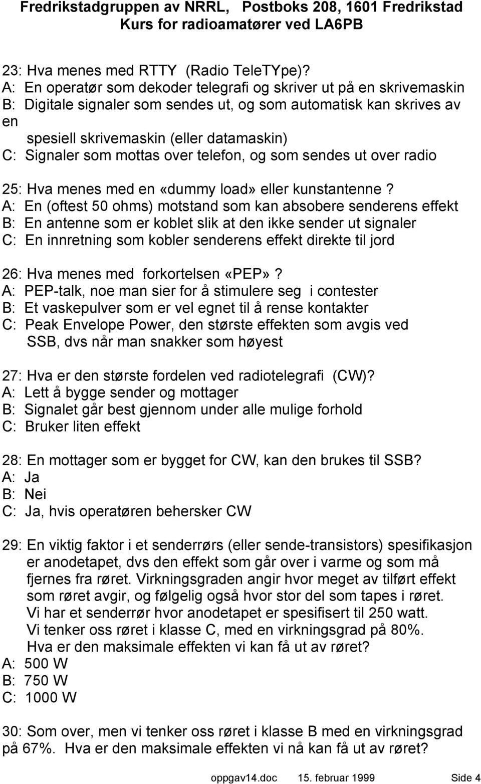 mottas over telefon, og som sendes ut over radio 25: Hva menes med en «dummy load» eller kunstantenne?