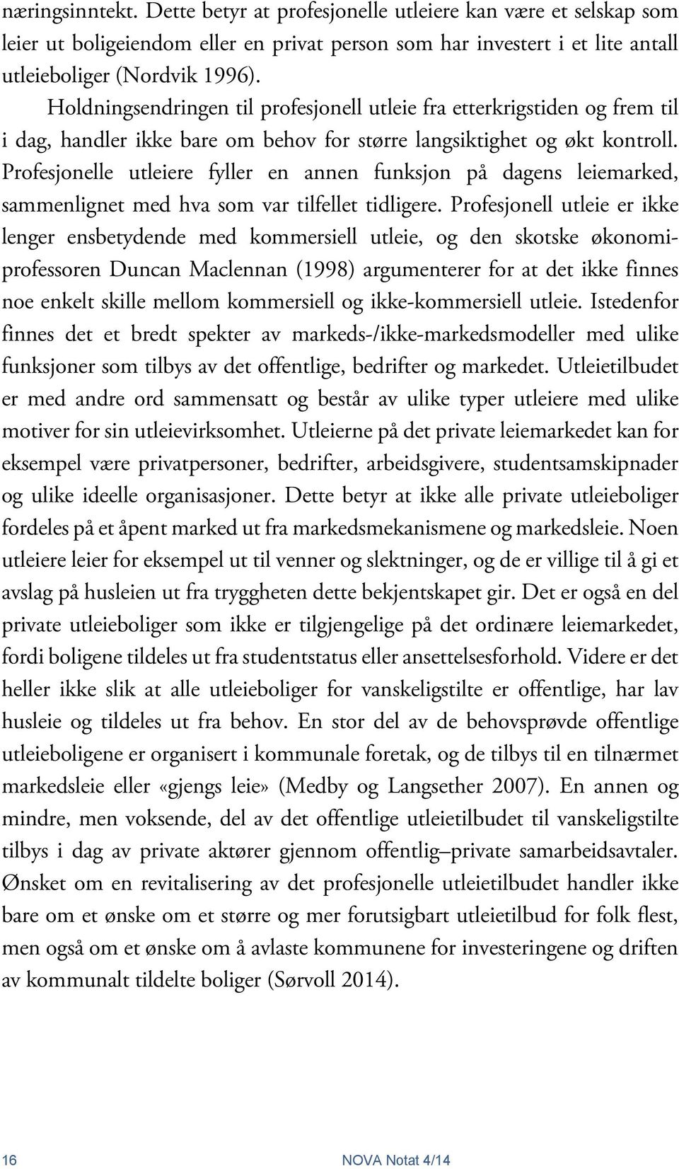 Profesjonelle utleiere fyller en annen funksjon på dagens leiemarked, sammenlignet med hva som var tilfellet tidligere.