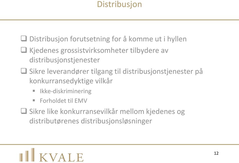 til distribusjonstjenester på konkurransedyktige vilkår Ikke-diskriminering