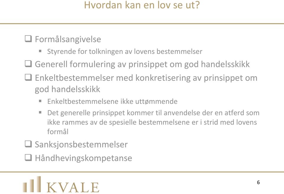 handelsskikk Enkeltbestemmelser med konkretisering av prinsippet om god handelsskikk Enkeltbestemmelsene