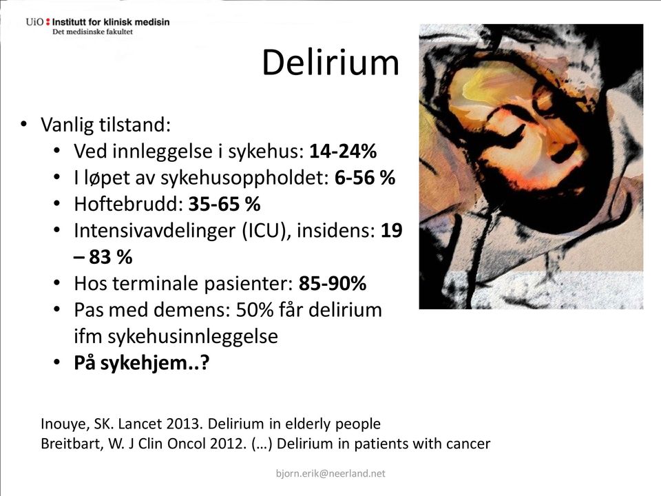 Pas med demens: 50% får delirium ifm sykehusinnleggelse På sykehjem..? Inouye, SK. Lancet 2013.