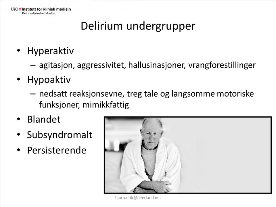 Hypoaktiv nedsatt reaksjonsevne, treg tale og langsomme