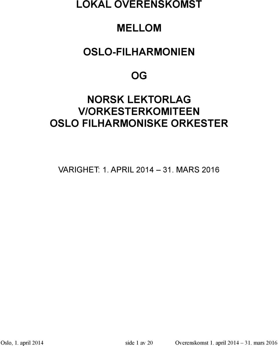 ORKESTER VARIGHET: 1. APRIL 2014 31. MARS 2016 Oslo, 1.