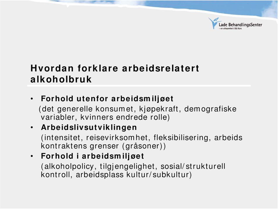 (intensitet, reisevirksomhet, fleksibilisering, arbeids kontraktens grenser (gråsoner)) Forhold i