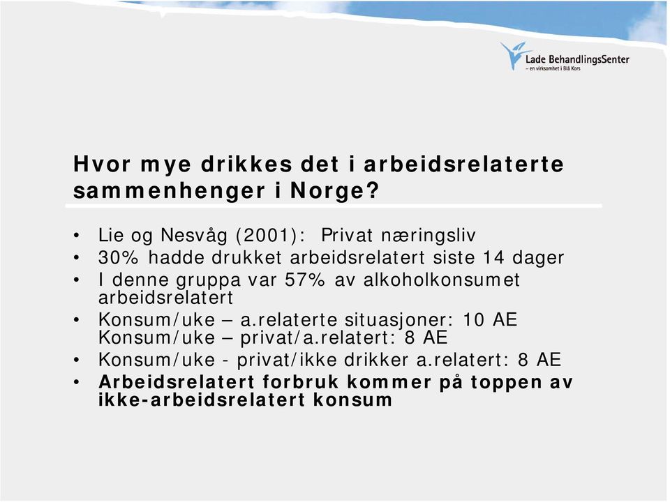 gruppa var 57% av alkoholkonsumet arbeidsrelatert Konsum/uke a.