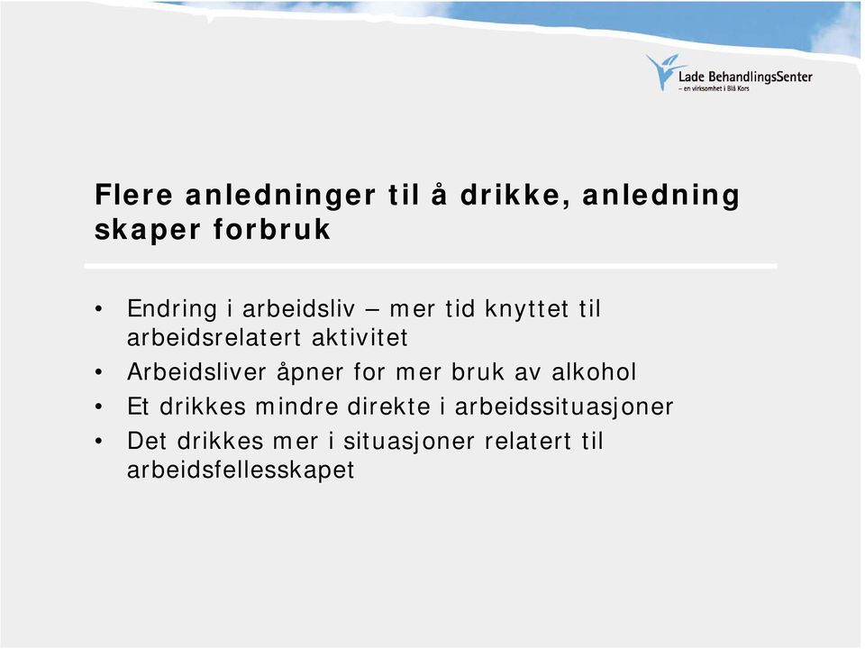 Arbeidsliver åpner for mer bruk av alkohol Et drikkes mindre direkte