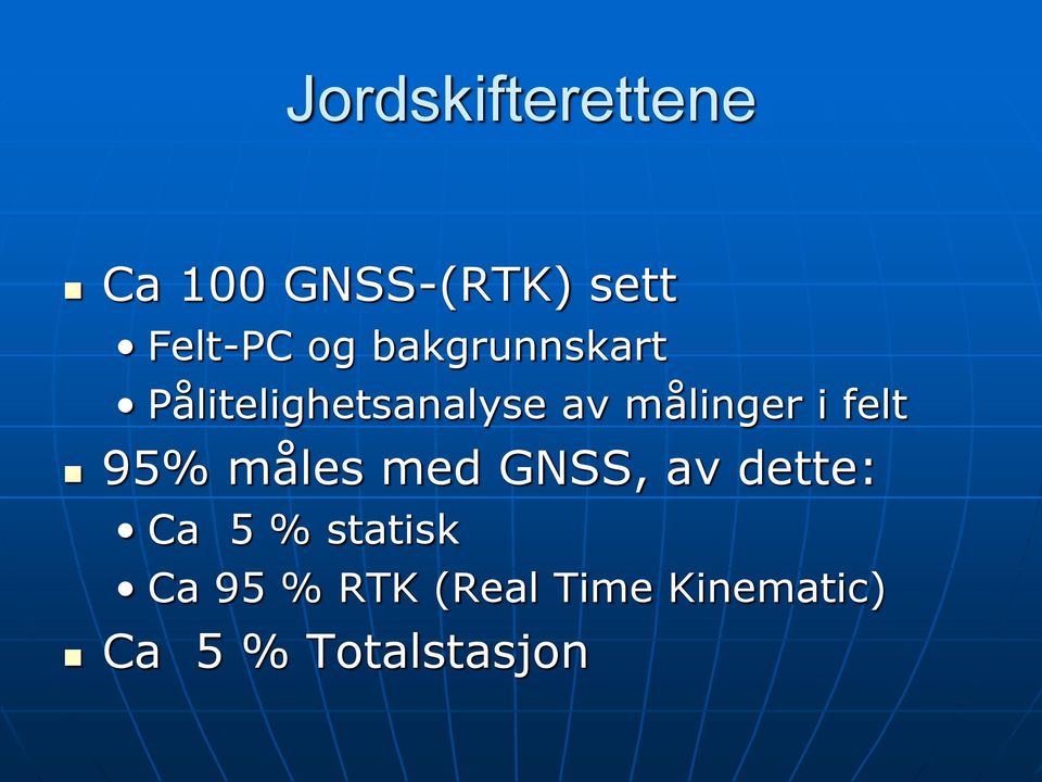 i felt 95% måles med GNSS, av dette: Ca 5 %