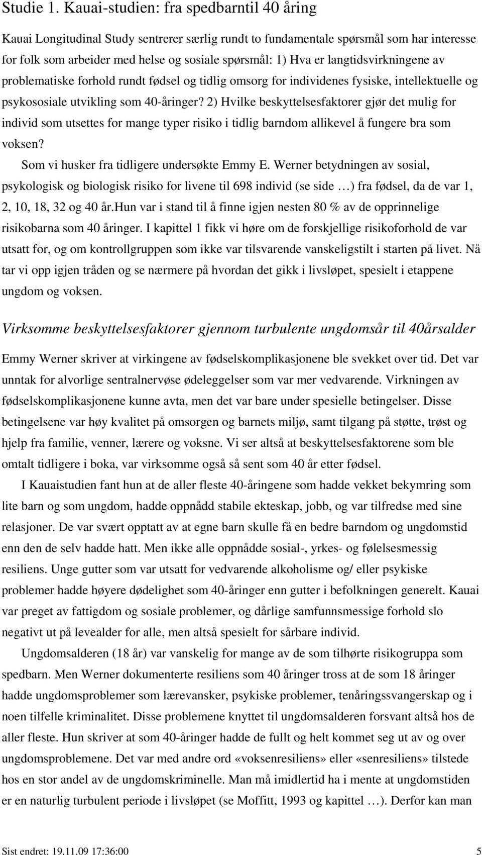 langtidsvirkningene av problematiske forhold rundt fødsel og tidlig omsorg for individenes fysiske, intellektuelle og psykososiale utvikling som 40-åringer?