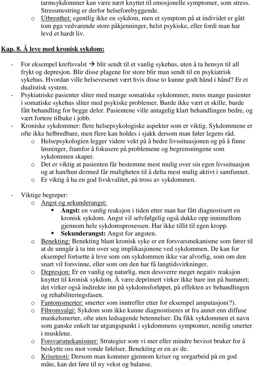 Å leve med kronisk sykdom: - For eksempel kreftsvulst blir sendt til et vanlig sykehus, uten å ta hensyn til all frykt og depresjon.