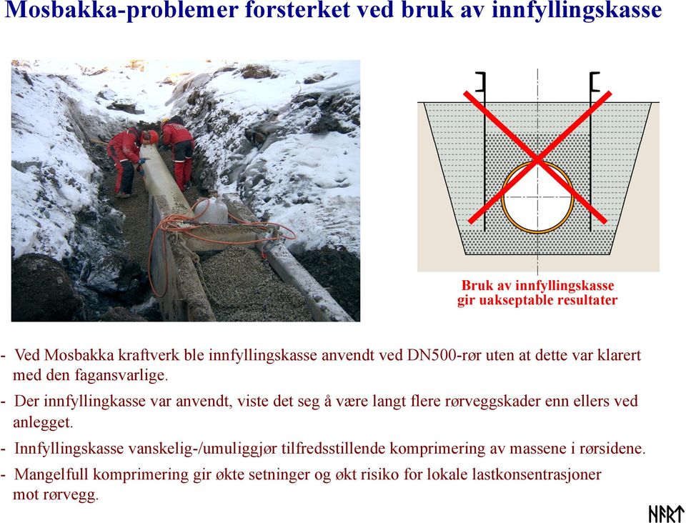 # - Der innfyllingkasse var anvendt, viste det seg å være langt flere rørveggskader enn ellers ved anlegget.