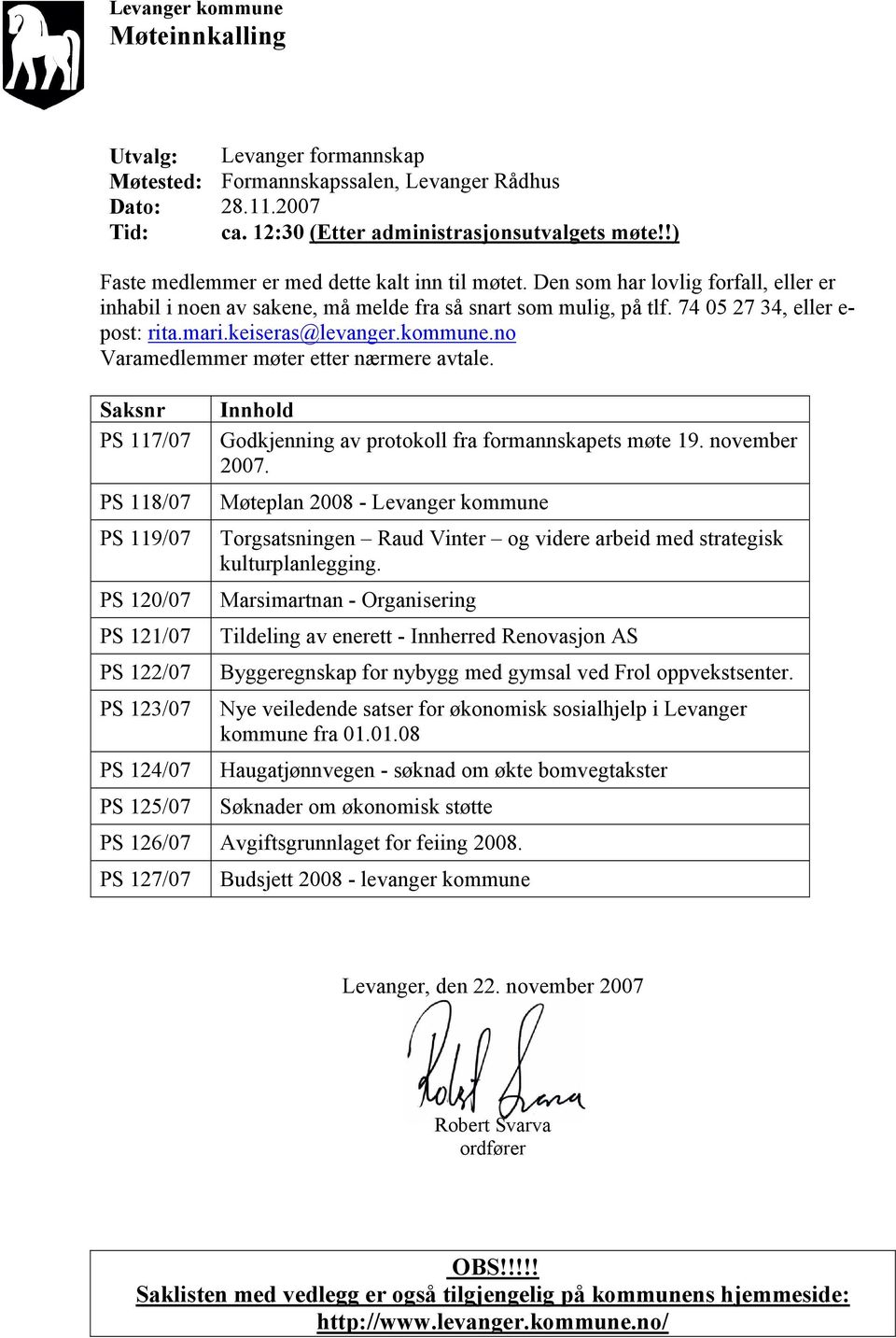 keiseras@levanger.kommune.no Varamedlemmer møter etter nærmere avtale.