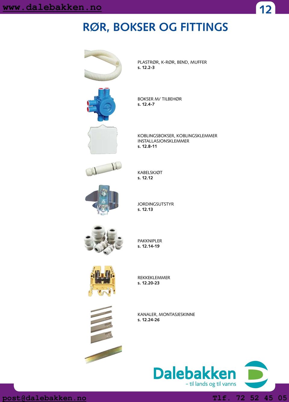 8-11 KABELSKJØT s. 12.12 JORDINGSUTSTYR s. 12.13 PAKKNIPLER s. 12.14-19 REKKEKLEMMER s.