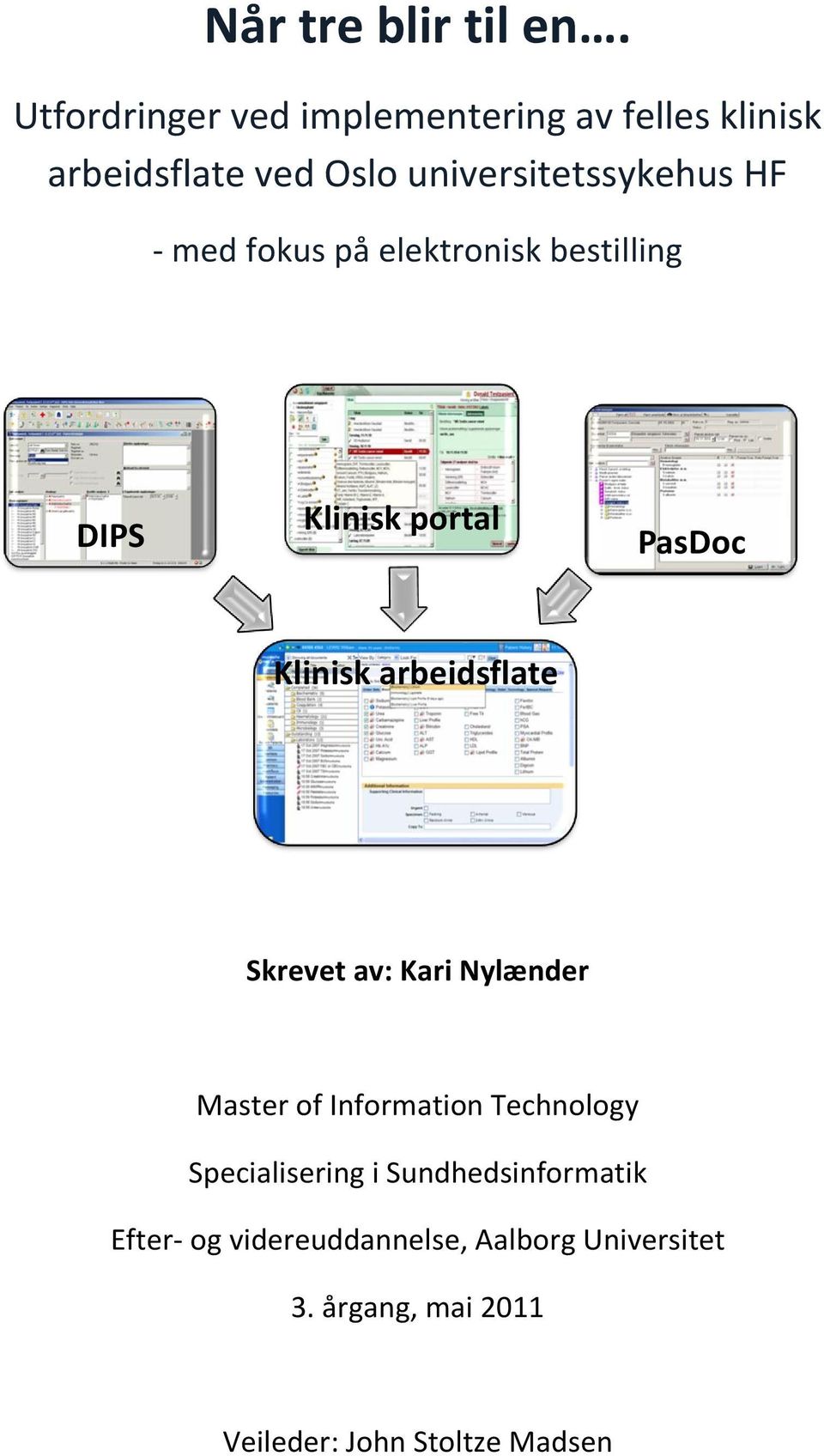 med fokus på elektronisk bestilling DIPS Klinisk portal PasDoc Klinisk arbeidsflate Skrevet av: