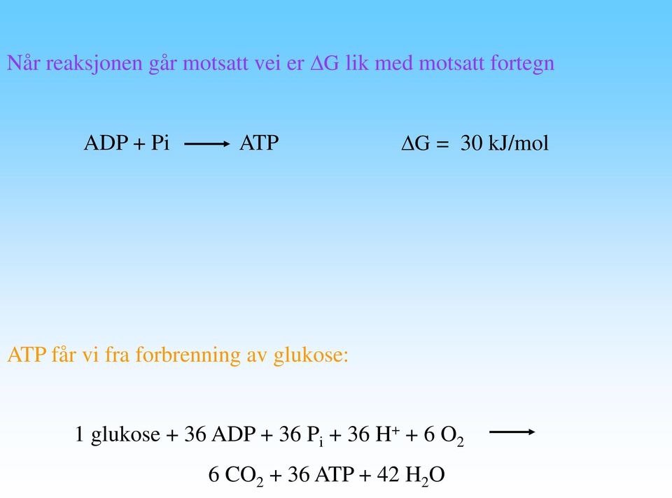 får vi fra forbrenning av glukose: 1 glukose +