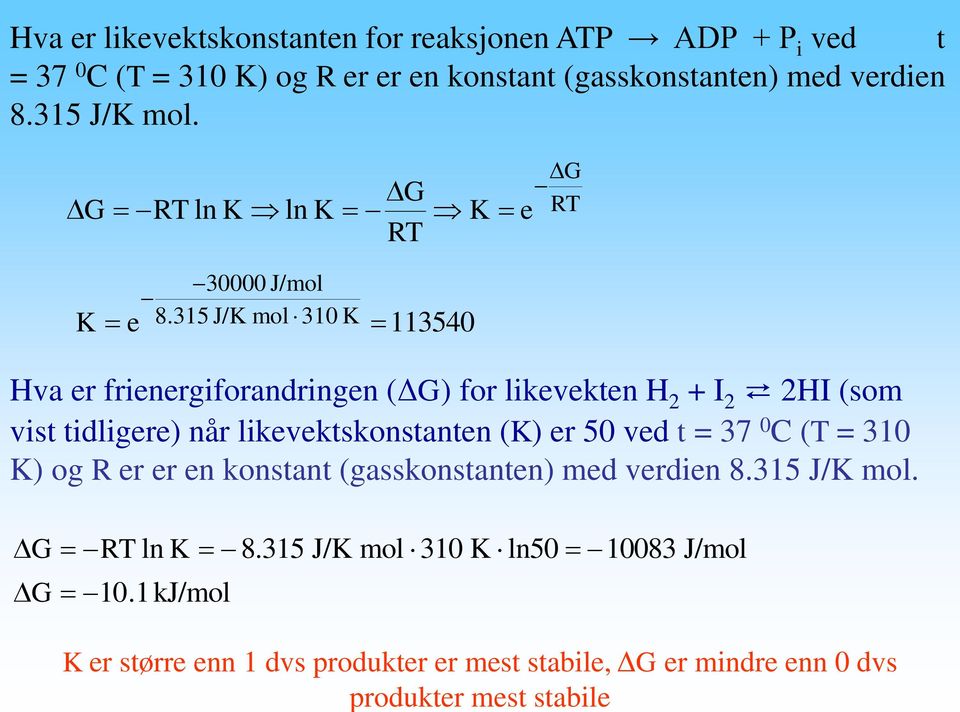 G RT ln K ln K G RT K e G RT K 30000 J/mol e 8.