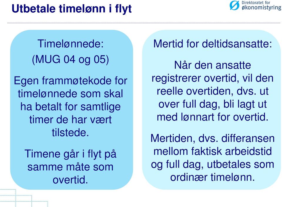 Mertid for deltidsansatte: Når den ansatte registrerer overtid, vil den reelle overtiden, dvs.