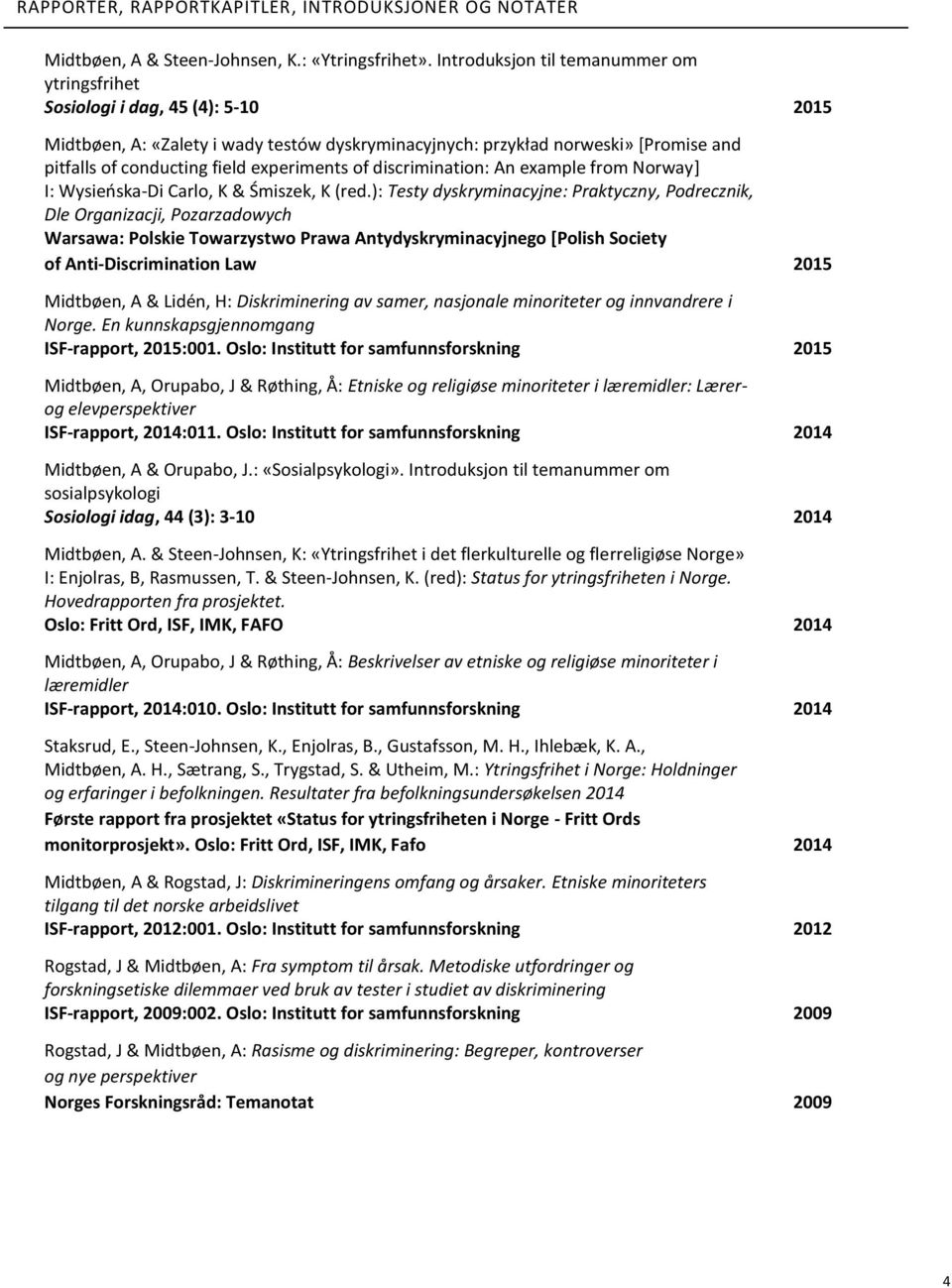 experiments of discrimination: An example from Norway] I: Wysieńska-Di Carlo, K & Śmiszek, K (red.