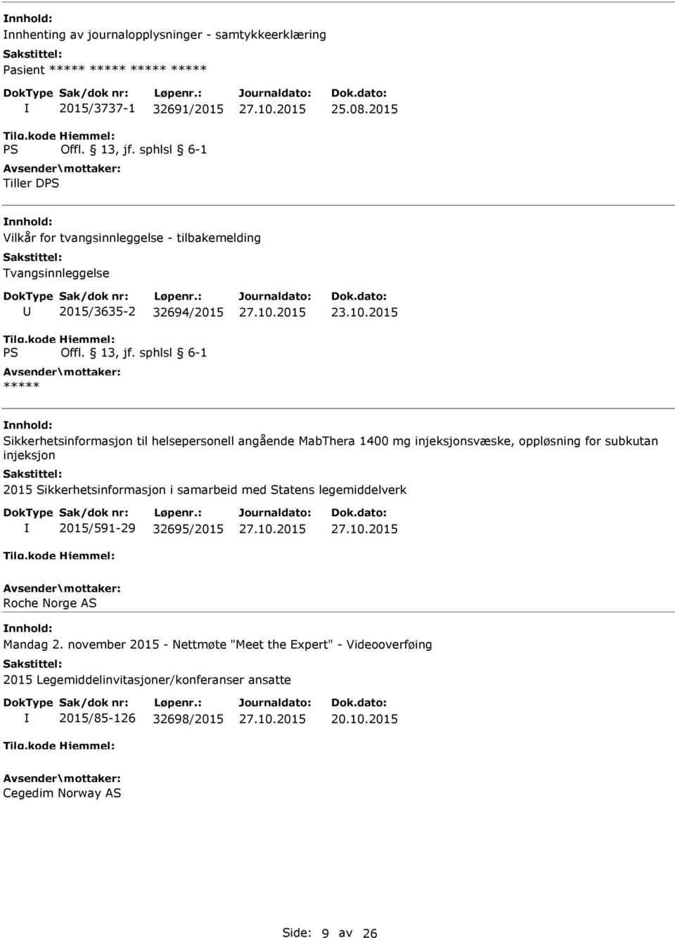 1400 mg injeksjonsvæske, oppløsning for subkutan injeksjon 2015 Sikkerhetsinformasjon i samarbeid med Statens legemiddelverk 2015/591-29 32695/2015 Roche