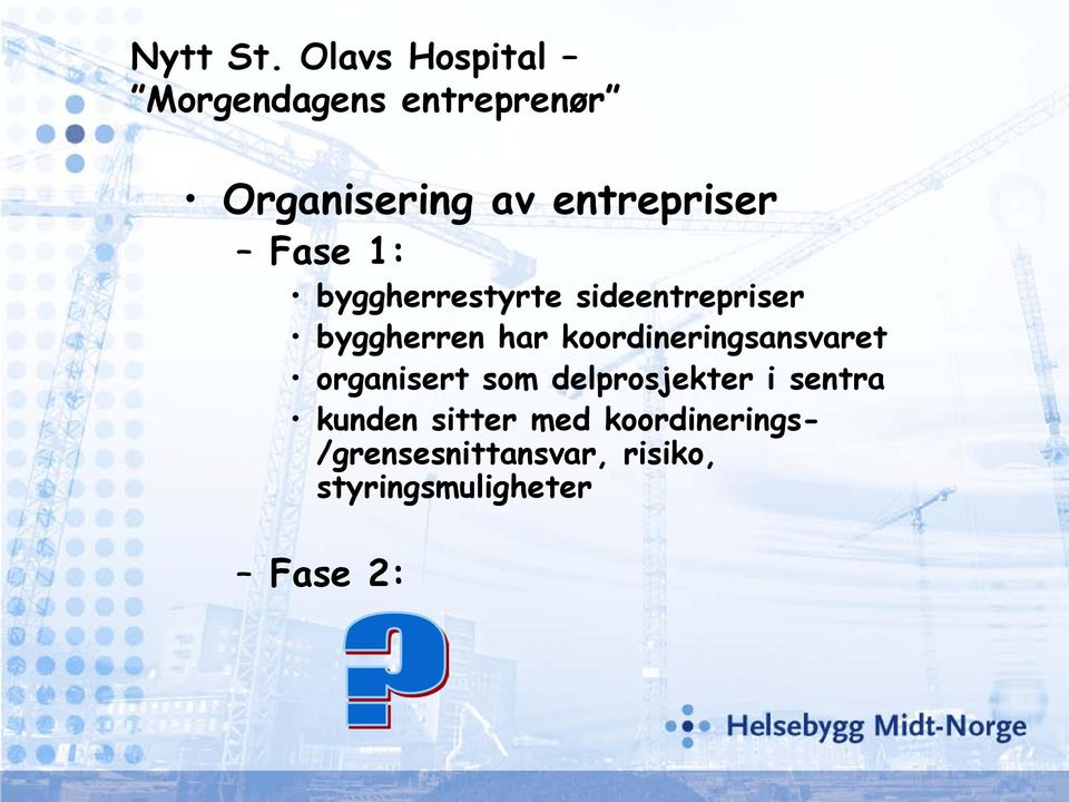 Fase 1: byggherrestyrte sideentrepriser byggherren har