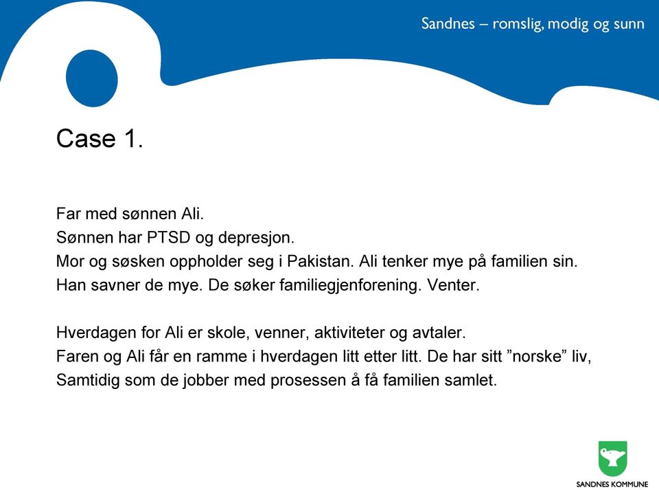 De søker familiegjenforening. Venter.