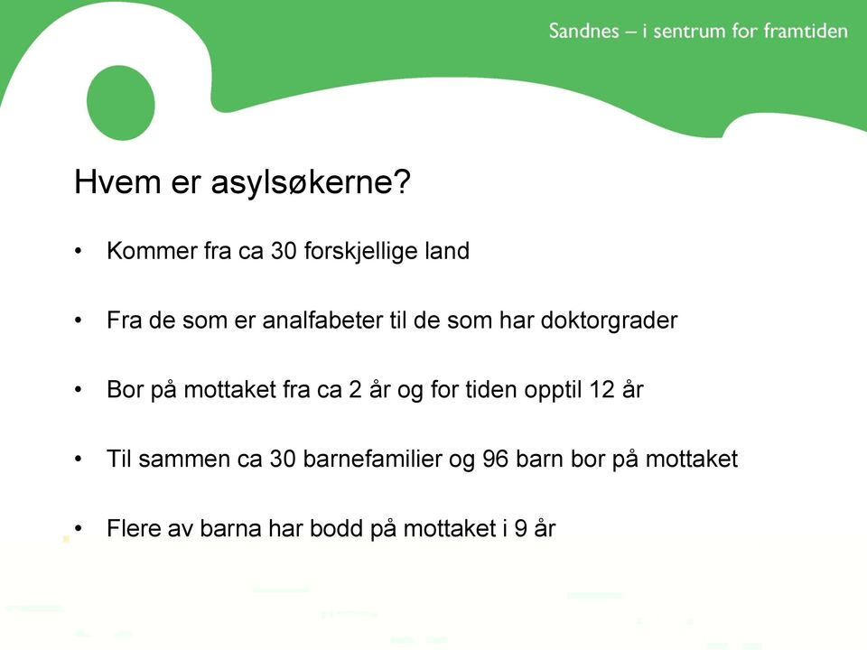 de som har doktorgrader Bor på mottaket fra ca 2 år og for tiden