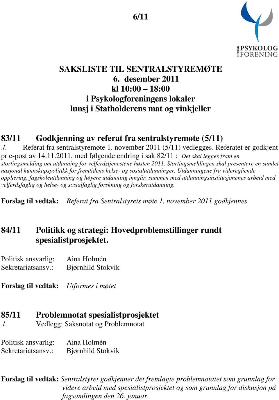 Stortingsmeldingen skal presentere en samlet nasjonal kunnskapspolitikk for fremtidens helse- og sosialutdanninger.