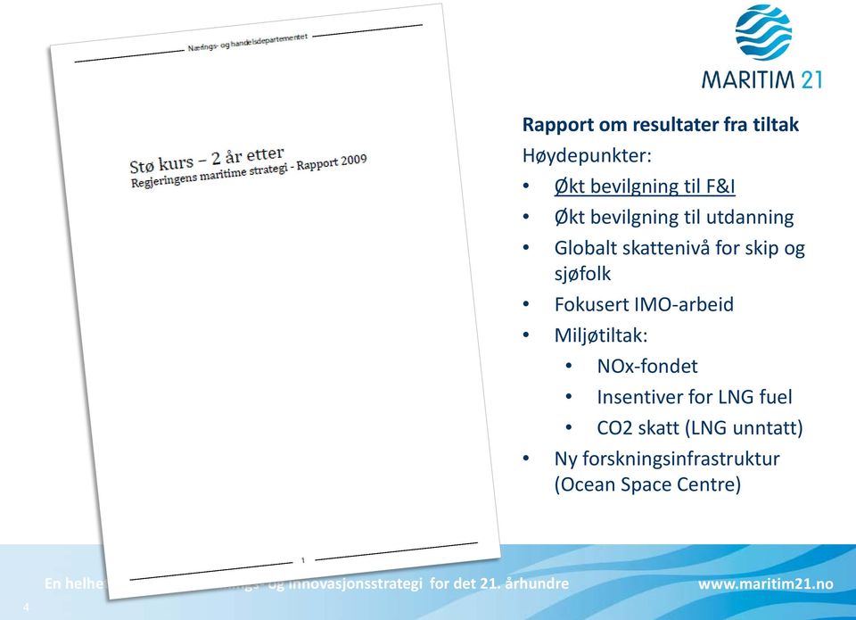 Fokusert IMO-arbeid Miljøtiltak: NOx-fondet Insentiver for LNG fuel