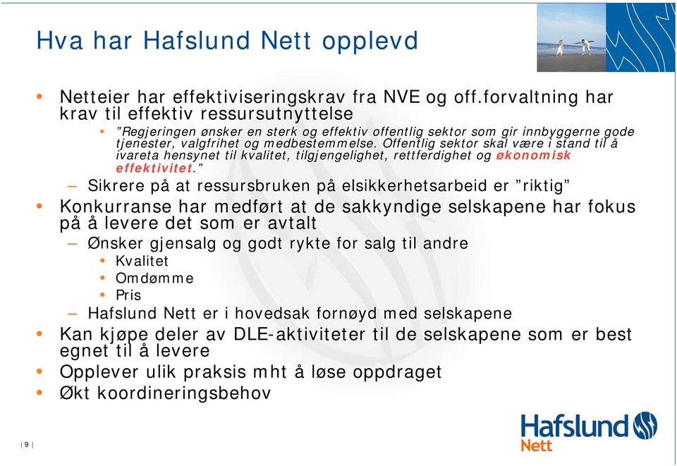 Offentlig sektor skal være i stand til å ivareta hensynet til kvalitet, tilgjengelighet, rettferdighet og økonomisk effektivitet.