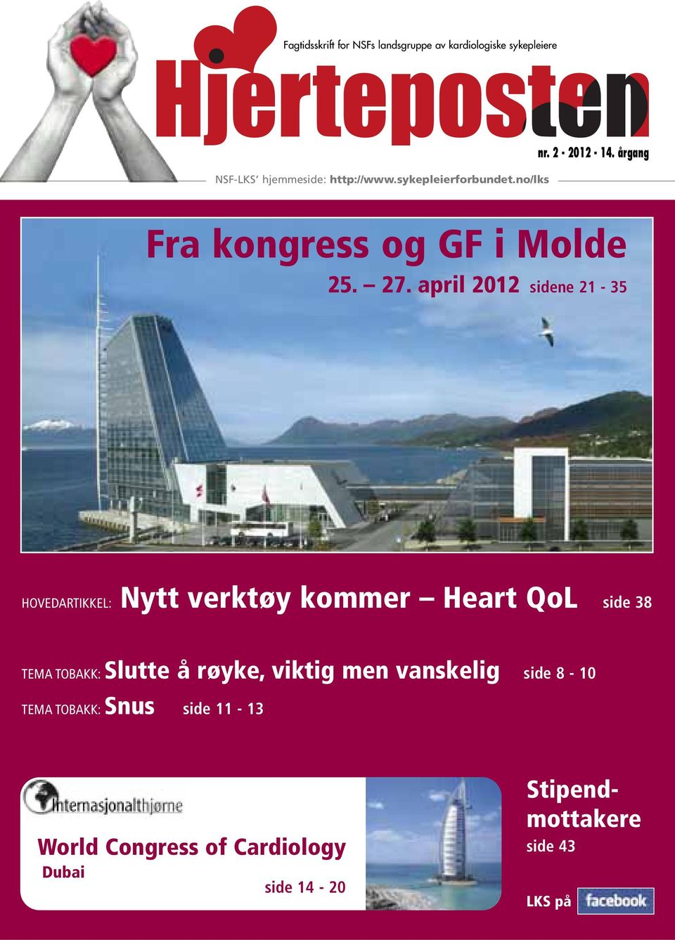 april 2012 sidene 21-35 HOVEDARTIKKEL: Nytt verktøy kommer Heart QoL side 38 TEMA TOBAKK: Slutte å røyke,