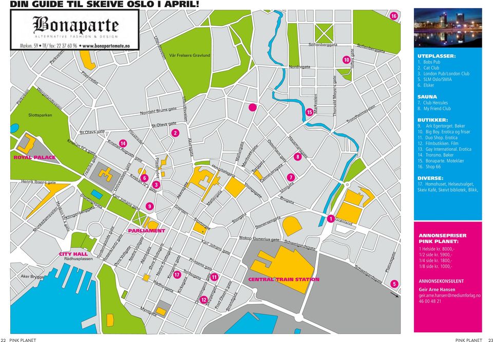 Stortingsgata CITY HALL Rådhusplassen Tordenskiolds gate 14 Karl Johans gate Rosenkrantz gate Nordahl Bruns gate Pilestredet Kristian IV`s gate Grensen 6 Nedre Vollgate 9 Øvre Slottsgate Nedre