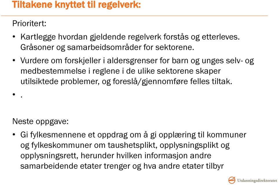 Vurdere om forskjeller i aldersgrenser for barn og unges selv- og medbestemmelse i reglene i de ulike sektorene skaper utilsiktede problemer,