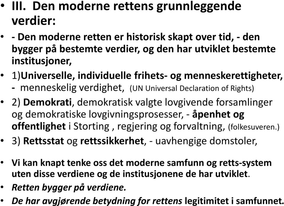 demokratiske lovgivningsprosesser, - åpenhet og offentlighet i Storting, regjering og forvaltning, (folkesuveren.