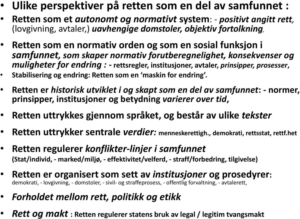 prosesser, Stabilisering og endring: Retten som en maskin for endring.