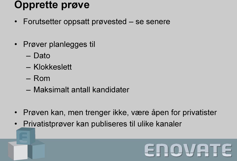 antall kandidater Prøven kan, men trenger ikke, være åpen