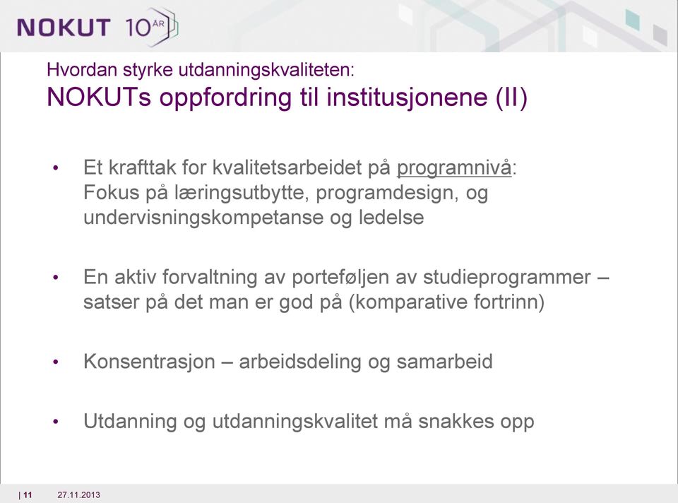 og ledelse En aktiv forvaltning av porteføljen av studieprogrammer satser på det man er god på