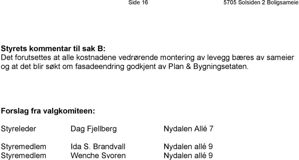 fasadeendring godkjent av Plan & Bygningsetaten.