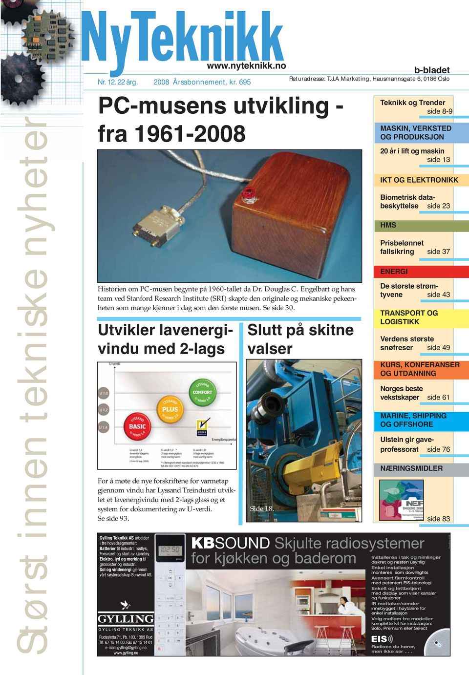 Utvikler lavenergivindu med 2-lags For å møte de nye forskriftene for varmetap gjennom vindu har Lyssand Treindustri utviklet et lavenergivindu med 2-lags glass og et system for dokumentering av