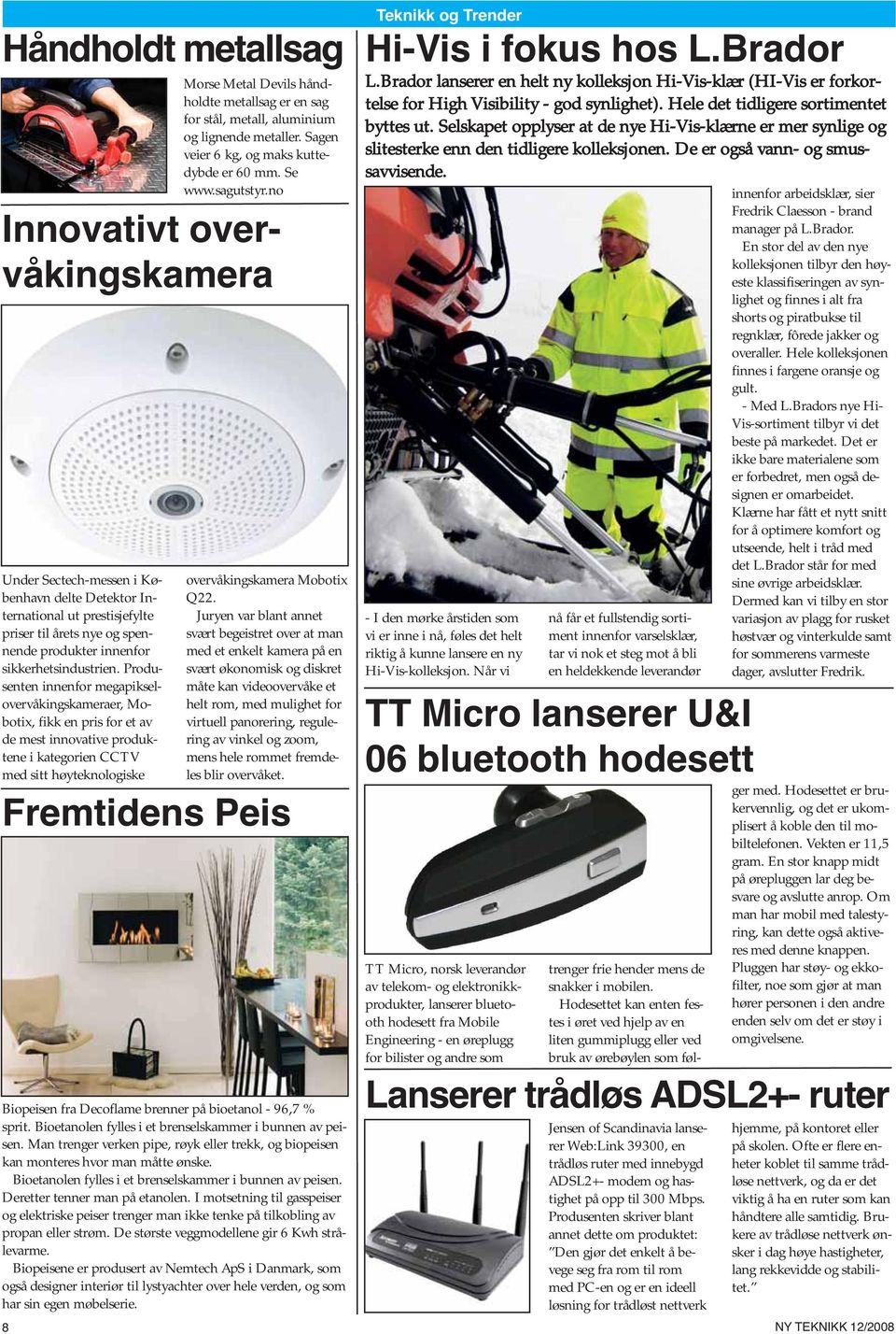 Produsenten innenfor megapikselovervåkingskameraer, Mobotix, fikk en pris for et av de mest innovative produktene i kategorien CCTV med sitt høyteknologiske overvåkingskamera Mobotix Q22.